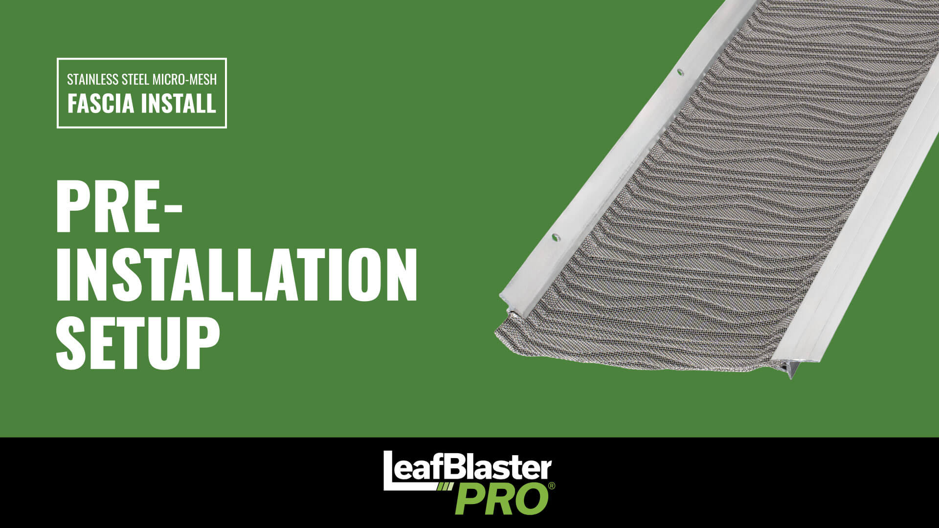 LeafBlaster Pro pre-installation setup instructions shown with a stainless steel micro-mesh gutter guard and a green background.