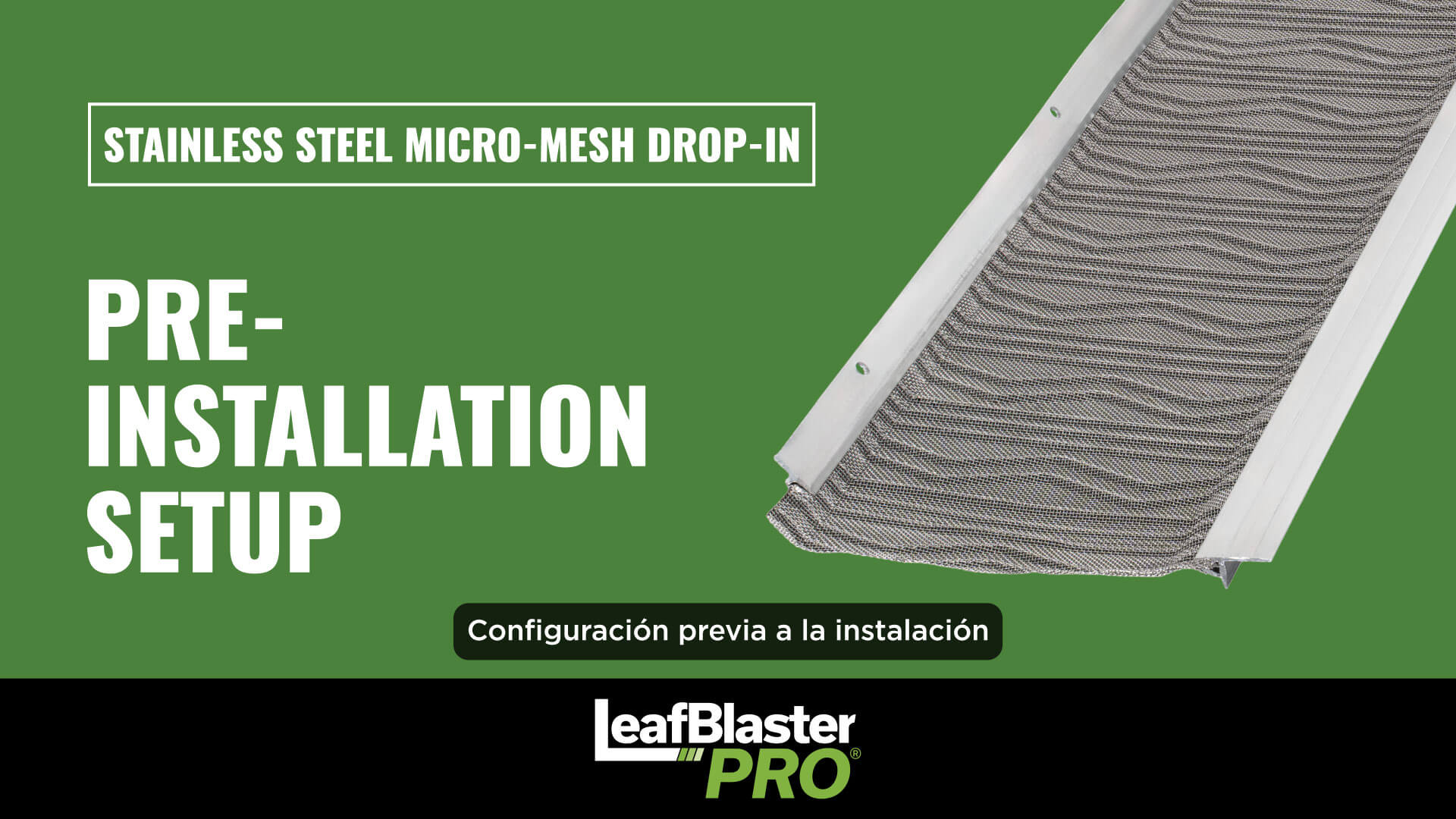 Image shows a stainless steel micro-mesh gutter guard labeled LeafBlaster PRO with the text Pre-Installation Setup on a green background and a smaller Spanish translation below.