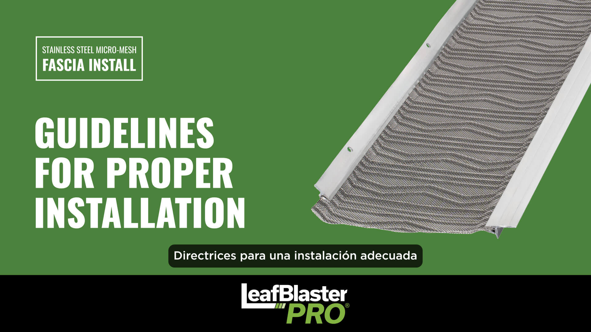 Green background with large text: GUIDELINES FOR PROPER INSTALLATION. Image shows micro-mesh gutter guard. Below, Spanish text reads: Directrices para una instalación adecuada. LeafBlaster Pro logo at bottom.