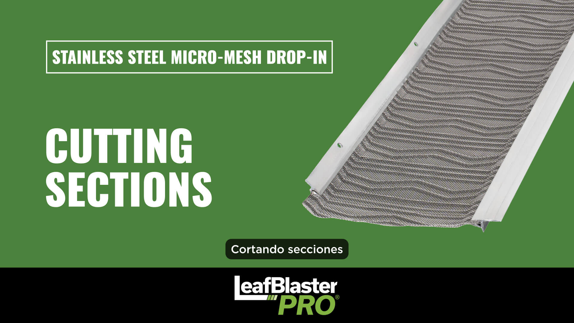 A section of stainless steel micro-mesh gutter guard on a green background with text: Stainless Steel Micro-Mesh Drop-In, Cutting Sections, Cortando secciones, and LeafBlaster PRO at the bottom.