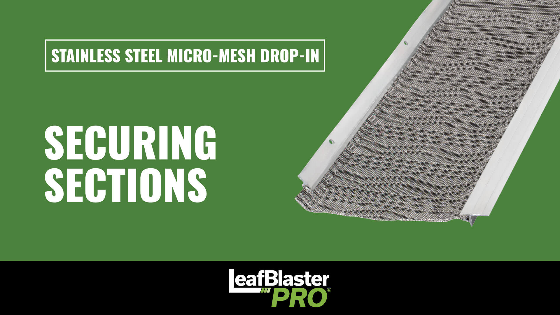 A green background with a stainless steel micro-mesh gutter guard shown on the right. Text reads Stainless Steel Micro-Mesh Drop-In, Securing Sections, and LeafBlaster Pro.