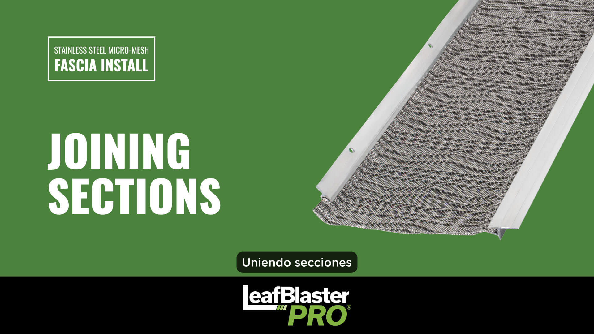 A piece of stainless steel micro-mesh gutter guard is shown on a green background with the text JOINING SECTIONS and Unuiendo secciones. LeafBlaster Pro branding is at the bottom.
