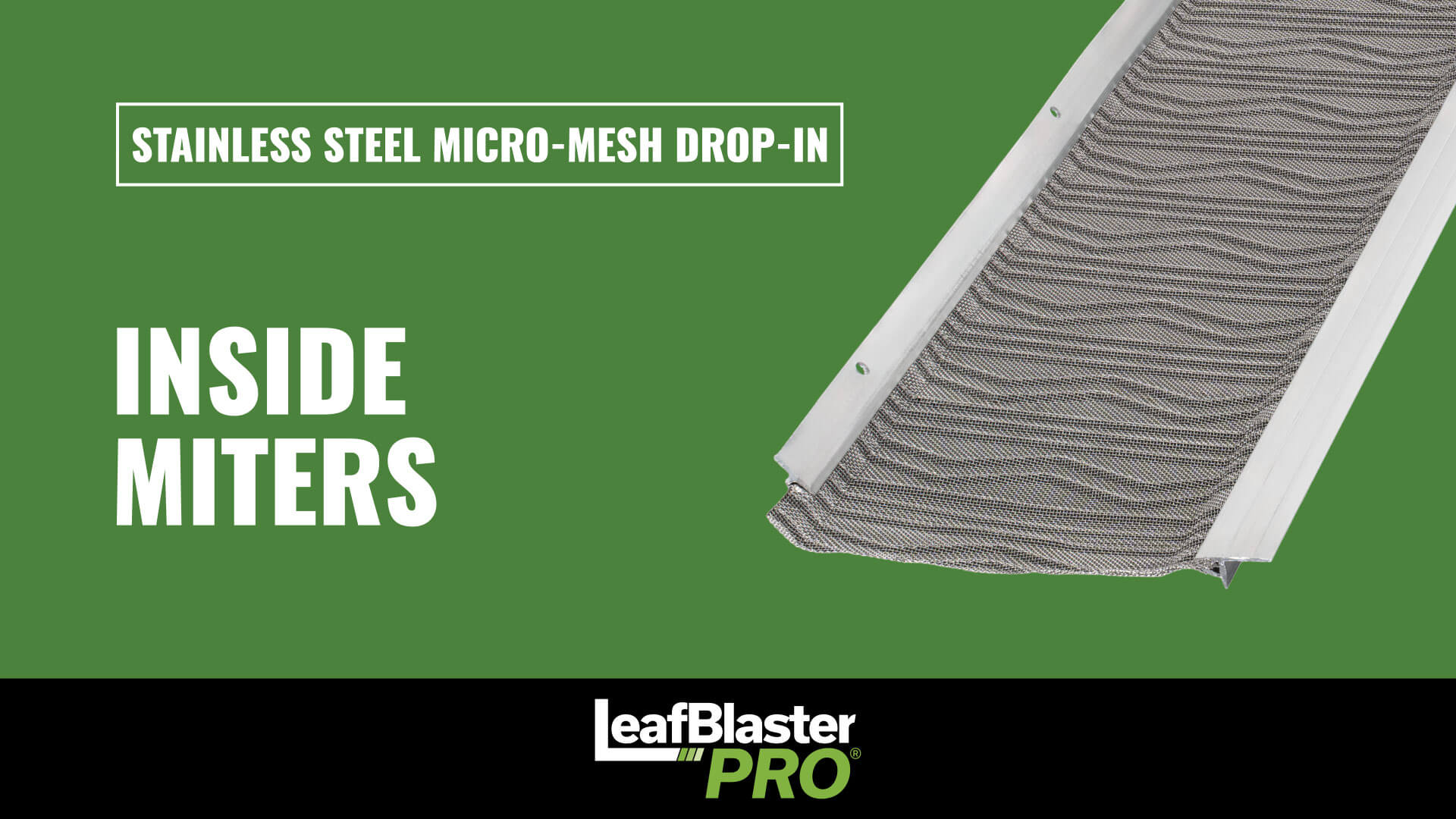 A stainless steel micro-mesh gutter guard labeled Inside Miters on a green background. The product is branded LeafBlaster Pro.