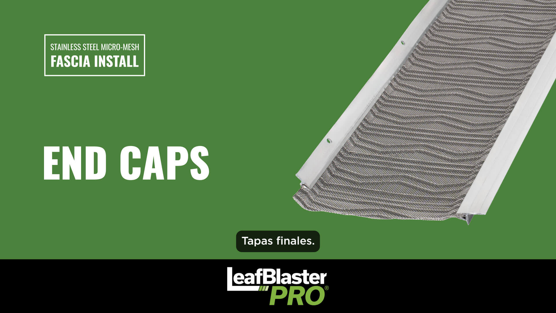 A close-up image of a metal mesh gutter guard with the text END CAPS and leafBlaster PRO on a green background. There are installation and description labels in English and Spanish.