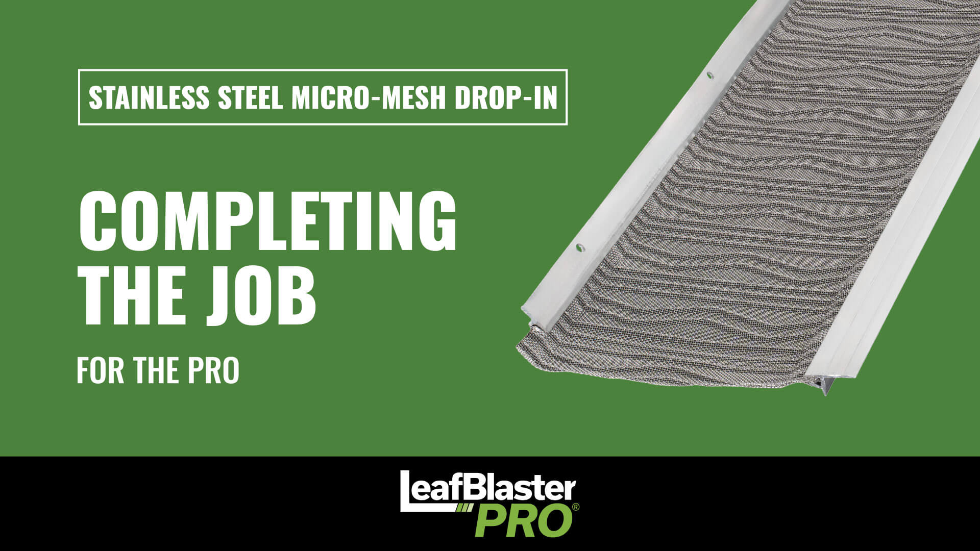 Stainless steel micro-mesh drop-in gutter guard on a green background with text: Completing the Job for the Pro and the leafBlaster PRO logo at the bottom.