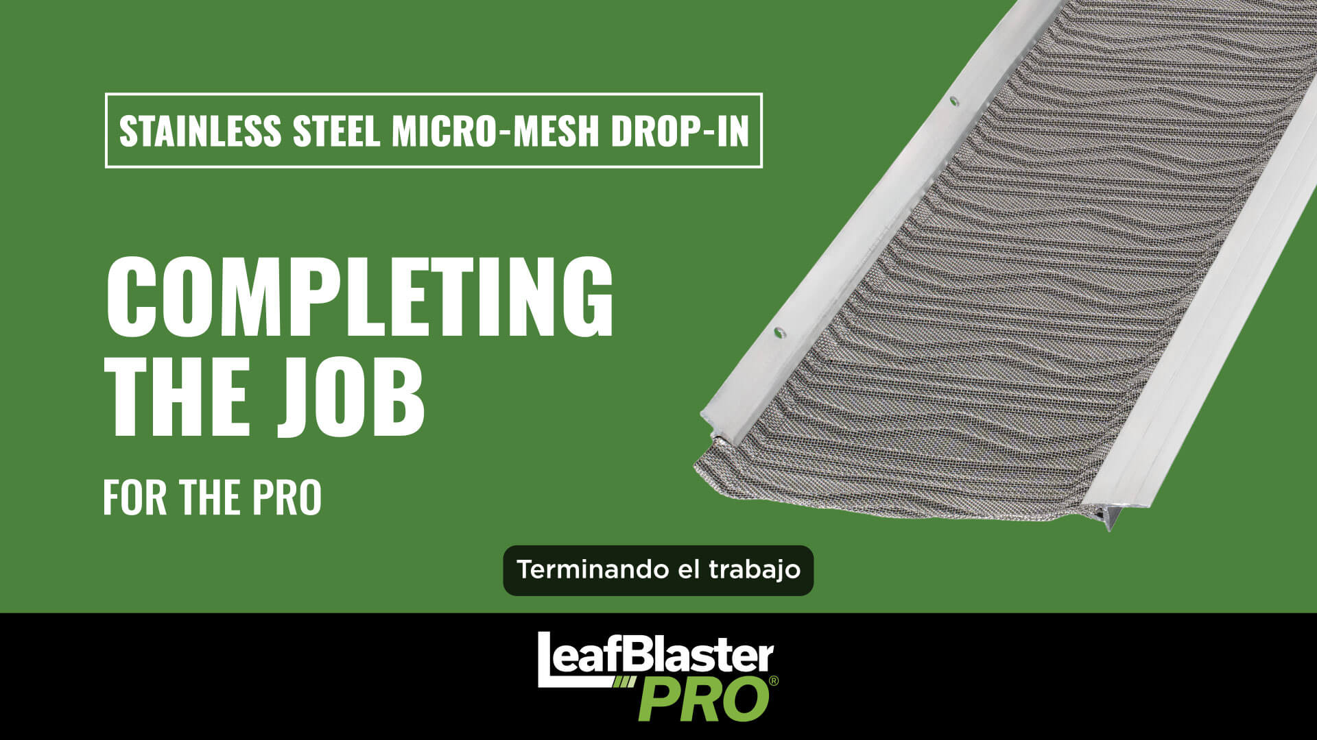 Advertisement for LeafBlaster Pro stainless steel micro-mesh drop-in gutter guard, featuring a close-up image of the product on a green background with the text Completing the job for the pro.